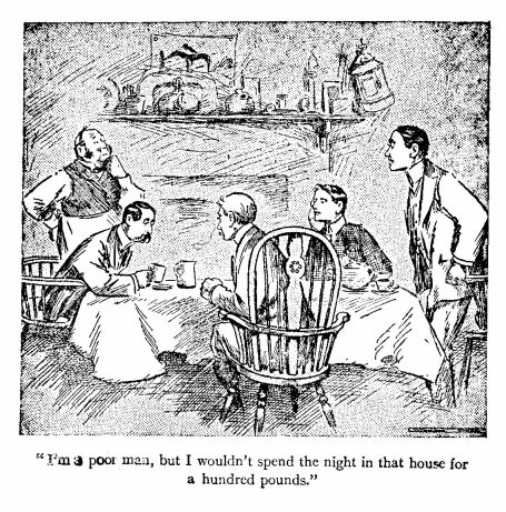 'I'm a Poor Man, But I Wouldn't Spend the Night in That House for a Hundred Pounds.' 