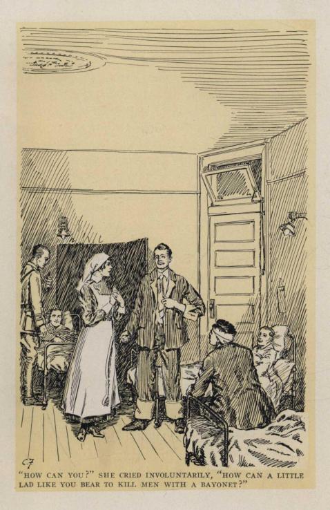 "HOW CAN YOU?" SHE CRIED INVOLUNTARILY, "HOW CAN A LITTLE LAD LIKE YOU BEAR TO KILL MEN WITH A BAYONET?"