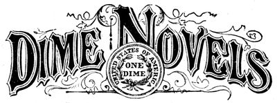 Dime Novels
UNITED STATES OF AMERICA
ONE
DIME