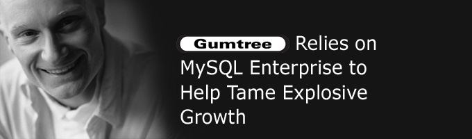 Gumtree.com Relies on MySQL Enterprise to Help Tame Explosive Growth