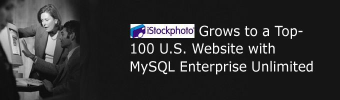 iStockphoto.com Grows to a Top-100 U.S. Website with MySQL Enterprise Unlimited