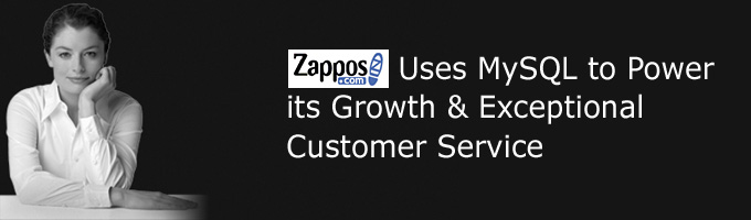 Zappos.com Uses MySQL to Power its Growth & Exceptional Customer Service